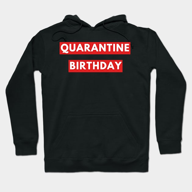 quarantine birthday Hoodie by Tees by broke